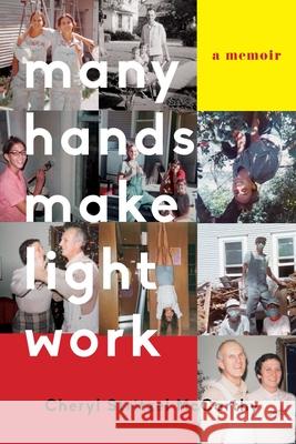 Many Hands Make Light Work: A Memoir Cheryl Stritze 9781631526282 She Writes Press - książka