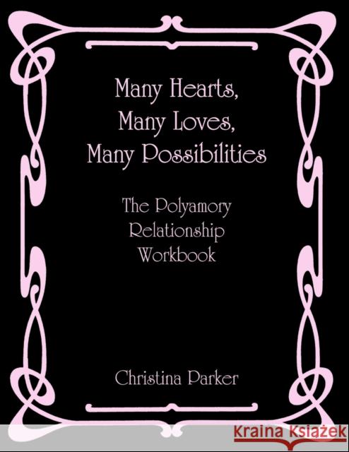 Many Hearts, Many Loves, Many Possibilities: The Polyamory Relationship Workbook Parker, Christina 9780578035031 Alfred Press - książka