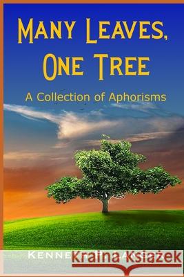 Many Leaves, One Tree: A Collection of Aphorisms Kenneth P. Langer 9781949464412 Brass Bell Books - książka