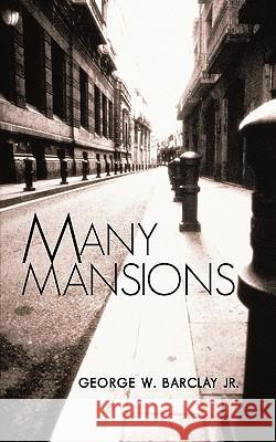 Many Mansions George W., Jr. Barclay 9781450297233 iUniverse.com - książka