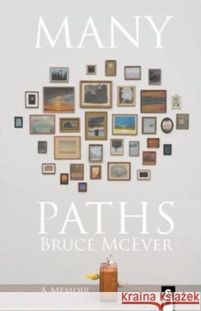 Many Paths: A Poet's Journey Through Love, Death, and Wall Street Bruce McEver 9781949540277 C&r Press - książka