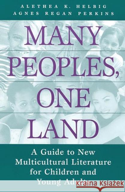 Many Peoples, One Land: A Guide to New Multicultural Literature for Children and Young Adults Helbig, Alethea K. 9780313309670 Greenwood Press - książka