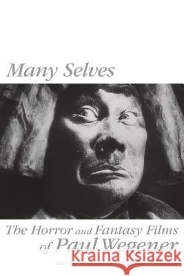 Many Selves: The Horror and Fantasy Films of Paul Wegener Nicolella, Henry 9781593932718 BearManor Media - książka