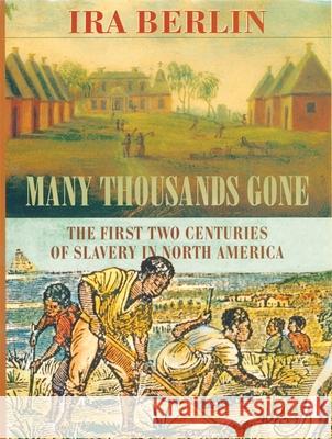 Many Thousands Gone: The First Two Centuries of Slavery in North America Berlin, Ira 9780674002111 Belknap Press - książka