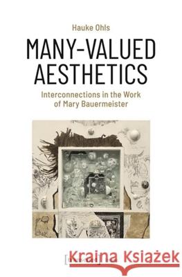 Many-Valued Aesthetics: Interconnections in the Work of Mary Bauermeister Hauke Ohls 9783837673685 Transcript Publishing - książka