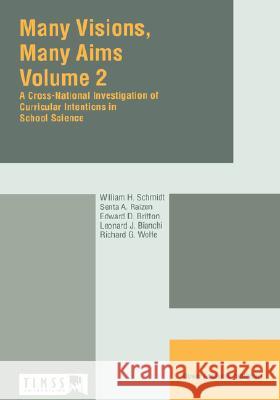 Many Visions, Many Aims: Volume 2: A Cross-National Investigation of Curricular Intensions in School Science Schmidt, W. H. 9780792344384 Kluwer Academic Publishers - książka