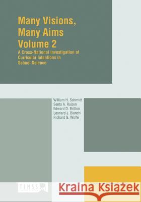 Many Visions, Many Aims: Volume 2: A Cross-National Investigation of Curricular Intensions in School Science Schmidt, W. H. 9780792344391 Springer - książka