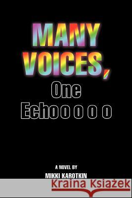 Many Voices, One Echo Mikki Karotkin 9780595454716 iUniverse - książka