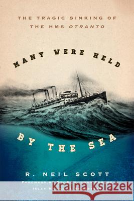 Many Were Held by the Sea: The Tragic Sinking of HMS Otranto Scott, R. Neil 9781442213425  - książka