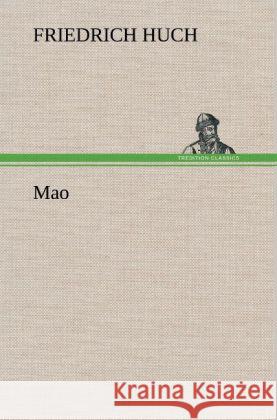 Mao Huch, Friedrich 9783847252634 TREDITION CLASSICS - książka