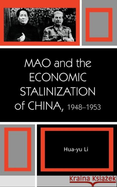 Mao and the Economic Stalinization of China, 1948–1953 Hua-Yu Li 9780742540538 Rowman & Littlefield - książka