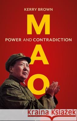 Mao: Power and Contradiction Kerry Brown 9781836391913 Reaktion Books - książka