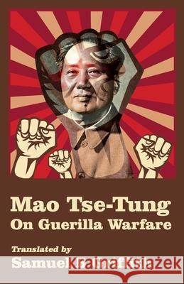 Mao TSE-TUNG On Guerrilla Warfare Brigadier General Samuel B Griffith 9781639231348 Lushena Books - książka