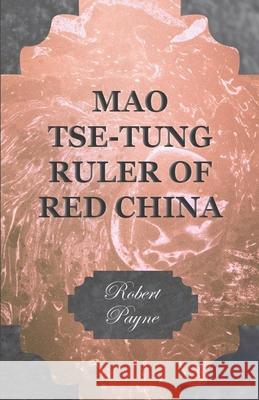 Mao Tse-Tung Ruler of Red China Payne, Robert 9781406734232 Brownell Press - książka