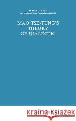 Mao Tse-Tung's Theory of Dialectic Francis Y. K. Soo F. y. K. Soo 9789027712066 Springer - książka