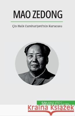 Mao Zedong: Cin Halk Cumhuriyeti'nin Kurucusu Renaud Juste   9782808672993 5minutes.com (Tu) - książka