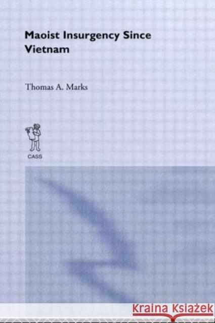 Maoist Insurgency Since Vietnam Thomas A. Marks 9780714641232 Frank Cass Publishers - książka