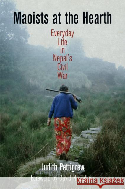 Maoists at the Hearth: Everyday Life in Nepal's Civil War Pettigrew, Judith 9780812244922  - książka