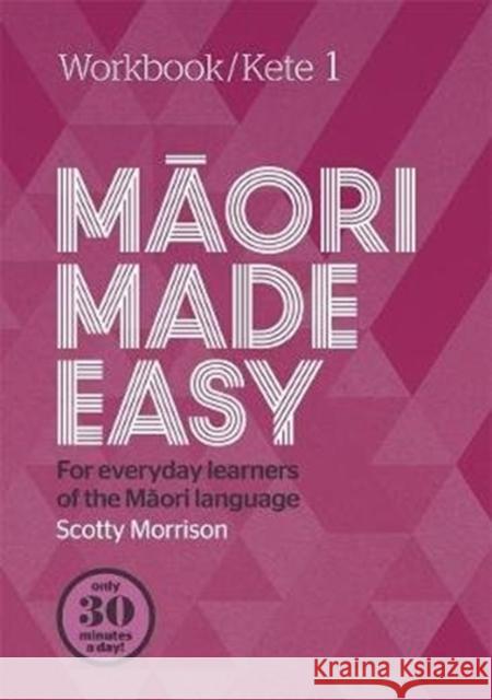 Maori Made Easy Workbook 1/Kete 1 Scotty Morrison 9780143771708 Penguin Group (NZ) - książka
