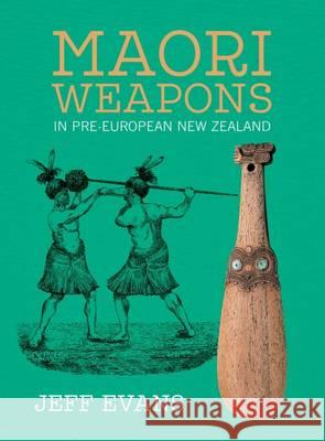 Maori Weapons: In Pre-European New Zealand Evans, Jeff 9780947506155  - książka