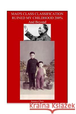 MAO'S CLASS CLASSIFICATION RUINED MY CHILDHOOD 200% And Beyond Chen, Jessica 9781492144571 Createspace - książka