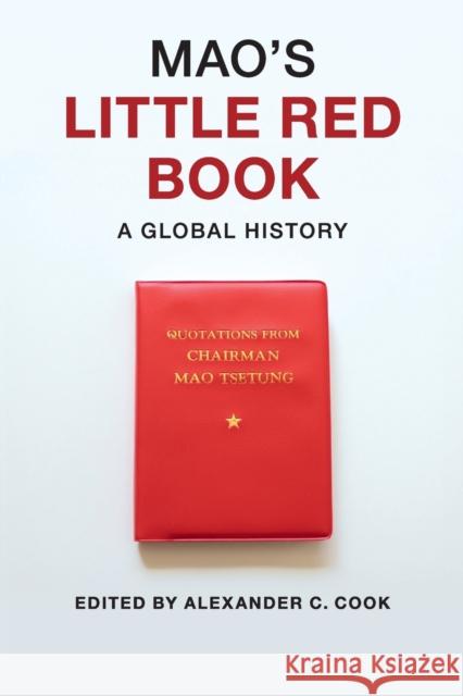 Mao's Little Red Book: A Global History Cook, Alexander C. 9781107665644 CAMBRIDGE UNIVERSITY PRESS - książka