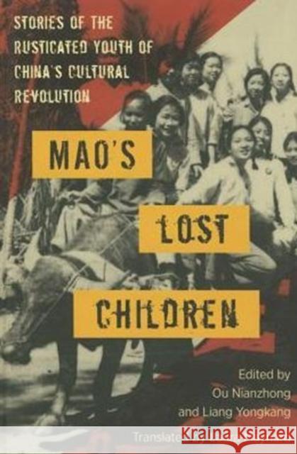Mao's Lost Children: The Stories of Those Who Were Rusticated During the Cultural Revolution Ou Nianzhong Liang Yongkang Laura Manyard 9781937385682 MerwinAsia - książka