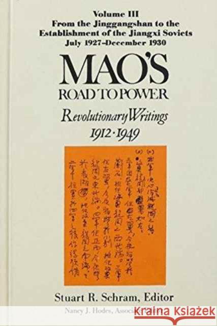 Mao's Road to Power: Revolutionary Writings, 1912-49: V. 3: From the Jinggangshan to the Establishment of the Jiangxi Soviets, July 1927-December 1930 Mao, Zedong 9781563244391 M.E. Sharpe - książka