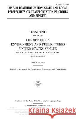 MAP-21 reauthorization: state and local perspectives on transportation priorities and funding Senate, United States House of 9781981218349 Createspace Independent Publishing Platform - książka