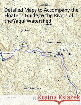 Map Book to Accompany Floater's Guide to the Rivers of the Yaqui Watershed Neil Nikirk 9781981168491 Createspace Independent Publishing Platform - książka