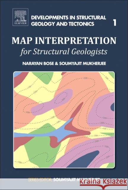 Map Interpretation for Structural Geologists: Volume 1 Bose, Narayan 9780128096819 Elsevier - książka