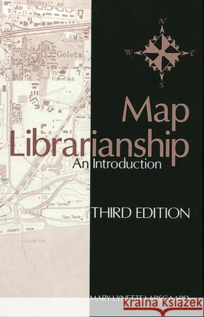 Map Librarianship: An Introduction Larsgaard, Mary Lynette 9781563084744 Libraries Unlimited - książka