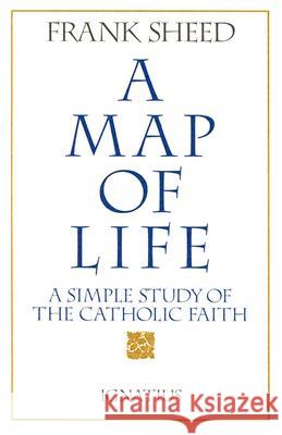 Map of Life: A Simple Study of the Catholic Faith Sheed, Frank 9780898704747 Ignatius Press - książka