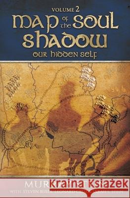 Map of the Soul - Shadow: Our Hidden Self Murray Stein, Sarah Stein, Leonard Cruz 9781630518004 Chiron Publications - książka