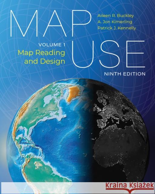 Map Use: Map Reading and Design, Volume 1 Aileen R. Buckley A. Jon Kimerling Patrick J. Kennelly 9781589487758 Esri Press - książka