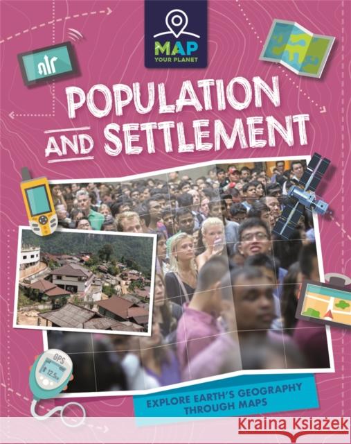 Map Your Planet: Population and Settlement Rachel Minay 9781445173757 Hachette Children's Group - książka