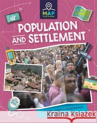 Map Your Planet: Population and Settlement Rachel Minay 9781445173764 Hachette Children's Group - książka