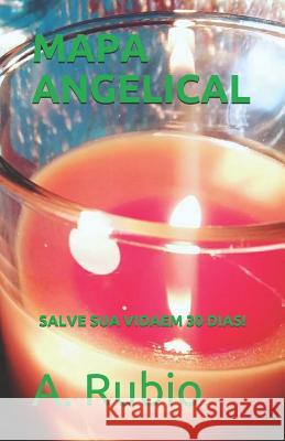 Mapa Angelical: Salve Sua Vida Em 30 Dias! A. Rubio 9781726833998 Independently Published - książka