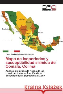 Mapa de Isoperíodos y susceptibilidad sísmica de Comala, Colima Carvajal Saucedo, Pablo Humberto 9783659069383 Editorial Academica Espanola - książka