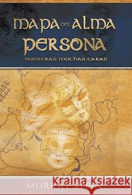 Mapa del Alma - Persona: Nuestras Muchas Caras Murray Stein 9781630517892 Chiron Publications - książka