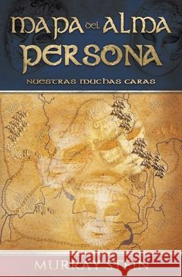 Mapa del Alma - Persona: NUESTRAS MUCHAS CARAS [Map of the Soul: Persona - Spanish Edition] Stein, Murray 9781630517885 Chiron Publications - książka