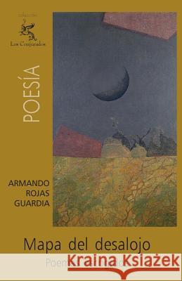 Mapa del desalojo: Poemas escogidos Rojas Guardia, Armando 9781500165963 Createspace - książka