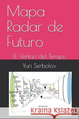 Mapa Radar de Futuro: El Venturi del Tiempo Yuri Serbolov 9781098944780 Independently Published - książka