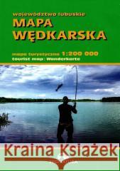 Mapa wędkarska województwa lubuskiego 1:200 000 praca zbiorowa 9788374993364 Sygnatura - książka