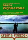 Mapa wędkarska województwa lubuskiego 1:200 000 praca zbiorowa 9788374993364 Sygnatura