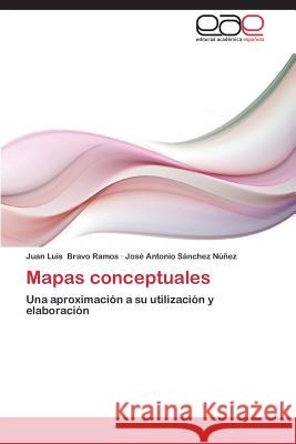 Mapas Conceptuales Bravo Ramos Juan Luis 9783847366621 Editorial Academica Espanola - książka