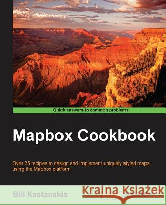 Mapbox Cookbook Bill Kastanakis 9781784397357 Packt Publishing - książka