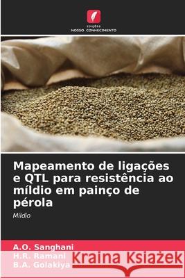 Mapeamento de ligações e QTL para resistência ao míldio em painço de pérola Sanghani, A.O., Ramani, H.R., Golakiya, B.A. 9786208774172 Edições Nosso Conhecimento - książka