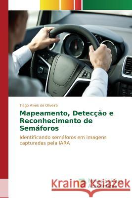 Mapeamento, Detecção e Reconhecimento de Semáforos Alves de Oliveira Tiago 9783841705105 Novas Edicoes Academicas - książka