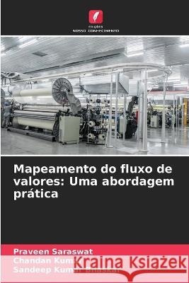 Mapeamento do fluxo de valores: Uma abordagem pr?tica Praveen Saraswat Chandan Kumar Sandeep Kumar Bhaskar 9786205687390 Edicoes Nosso Conhecimento - książka